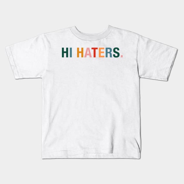 Hi Haters. Kids T-Shirt by CityNoir